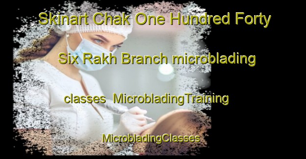 Skinart Chak One Hundred Forty Six Rakh Branch microblading classes | MicrobladingTraining | MicrobladingClasses | SkinartTraining-Pakistan