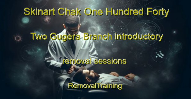 Skinart Chak One Hundred Forty Two Gugera Branch introductory removal sessions | RemovalTraining | RemovalClasses | SkinartTraining-Pakistan