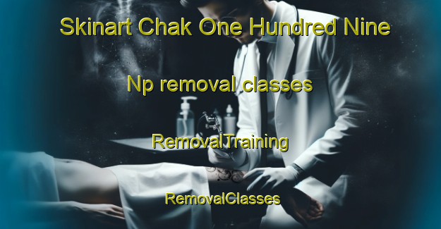 Skinart Chak One Hundred Nine Np removal classes | RemovalTraining | RemovalClasses | SkinartTraining-Pakistan