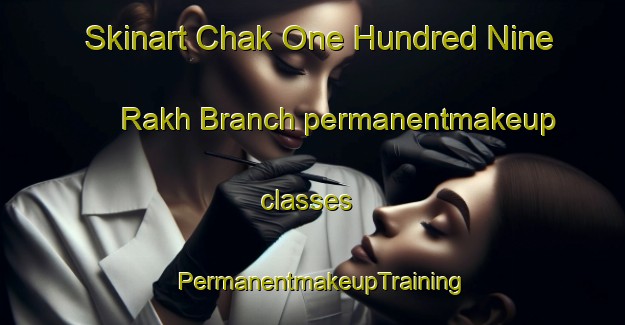 Skinart Chak One Hundred Nine Rakh Branch permanentmakeup classes | PermanentmakeupTraining | PermanentmakeupClasses | SkinartTraining-Pakistan