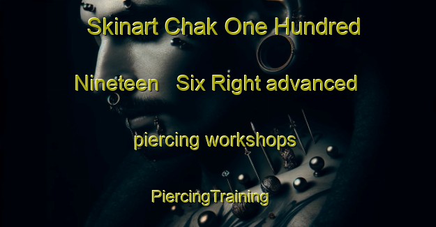 Skinart Chak One Hundred Nineteen   Six Right advanced piercing workshops | PiercingTraining | PiercingClasses | SkinartTraining-Pakistan