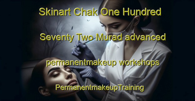 Skinart Chak One Hundred Seventy Two Murad advanced permanentmakeup workshops | PermanentmakeupTraining | PermanentmakeupClasses | SkinartTraining-Pakistan