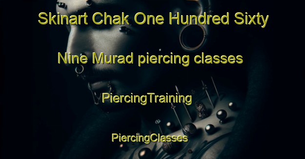 Skinart Chak One Hundred Sixty Nine Murad piercing classes | PiercingTraining | PiercingClasses | SkinartTraining-Pakistan