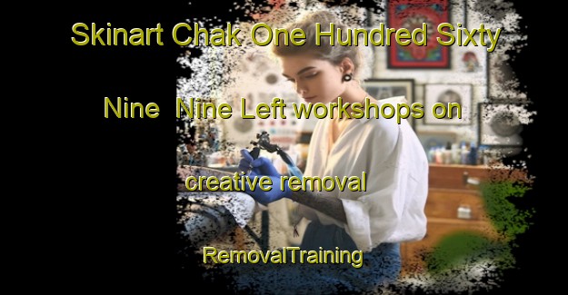 Skinart Chak One Hundred Sixty Nine  Nine Left workshops on creative removal | RemovalTraining | RemovalClasses | SkinartTraining-Pakistan