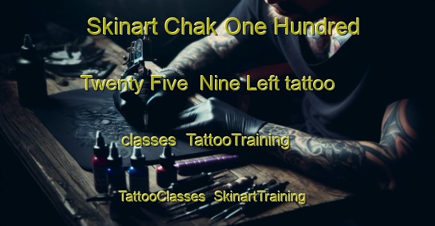 Skinart Chak One Hundred Twenty Five  Nine Left tattoo classes | TattooTraining | TattooClasses | SkinartTraining-Pakistan