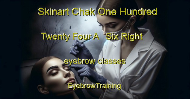 Skinart Chak One Hundred Twenty Four A   Six Right eyebrow classes | EyebrowTraining | EyebrowClasses | SkinartTraining-Pakistan