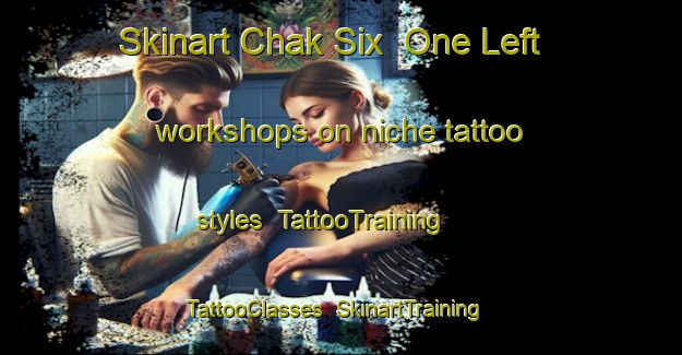 Skinart Chak Six  One Left workshops on niche tattoo styles | TattooTraining | TattooClasses | SkinartTraining-Pakistan