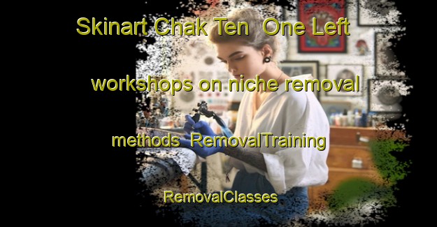 Skinart Chak Ten  One Left workshops on niche removal methods | RemovalTraining | RemovalClasses | SkinartTraining-Pakistan