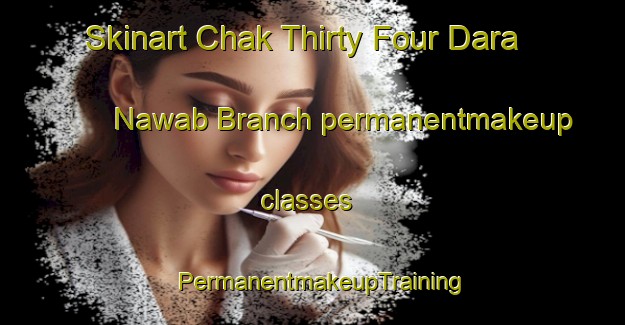Skinart Chak Thirty Four Dara Nawab Branch permanentmakeup classes | PermanentmakeupTraining | PermanentmakeupClasses | SkinartTraining-Pakistan