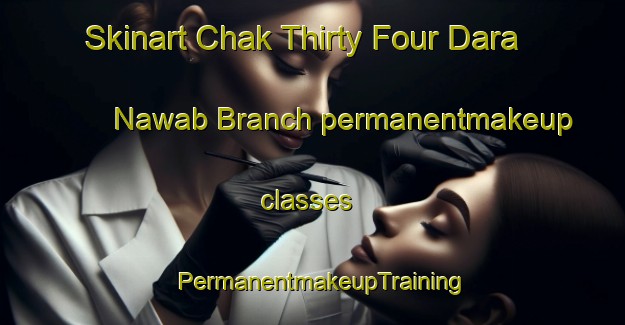 Skinart Chak Thirty Four Dara Nawab Branch permanentmakeup classes | PermanentmakeupTraining | PermanentmakeupClasses | SkinartTraining-Pakistan