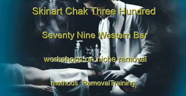 Skinart Chak Three Hundred Seventy Nine Western Bar workshops on niche removal methods | RemovalTraining | RemovalClasses | SkinartTraining-Pakistan