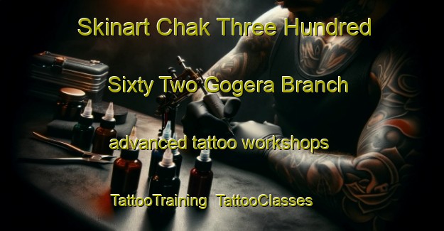 Skinart Chak Three Hundred Sixty Two Gogera Branch advanced tattoo workshops | TattooTraining | TattooClasses | SkinartTraining-Pakistan