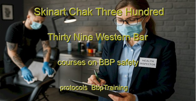 Skinart Chak Three Hundred Thirty Nine Western Bar courses on BBP safety protocols | BbpTraining | BbpClasses | SkinartTraining-Pakistan