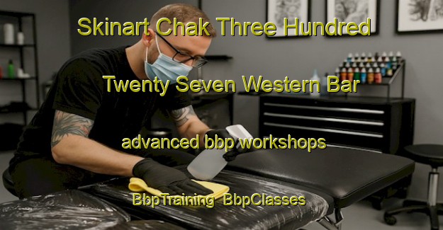 Skinart Chak Three Hundred Twenty Seven Western Bar advanced bbp workshops | BbpTraining | BbpClasses | SkinartTraining-Pakistan