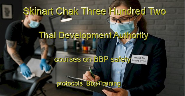 Skinart Chak Three Hundred Two Thal Development Authority courses on BBP safety protocols | BbpTraining | BbpClasses | SkinartTraining-Pakistan