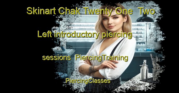 Skinart Chak Twenty One  Two Left introductory piercing sessions | PiercingTraining | PiercingClasses | SkinartTraining-Pakistan