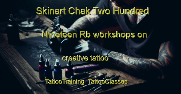 Skinart Chak Two Hundred Nineteen Rb workshops on creative tattoo | TattooTraining | TattooClasses | SkinartTraining-Pakistan