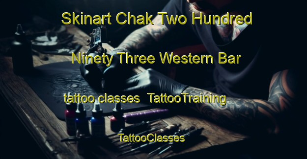 Skinart Chak Two Hundred Ninety Three Western Bar tattoo classes | TattooTraining | TattooClasses | SkinartTraining-Pakistan