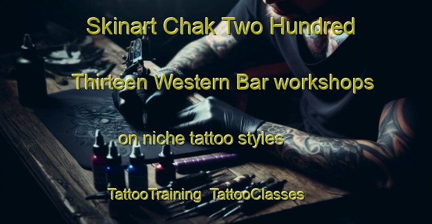 Skinart Chak Two Hundred Thirteen Western Bar workshops on niche tattoo styles | TattooTraining | TattooClasses | SkinartTraining-Pakistan