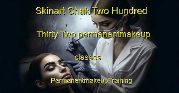 Skinart Chak Two Hundred Thirty Two permanentmakeup classes | PermanentmakeupTraining | PermanentmakeupClasses | SkinartTraining-Pakistan