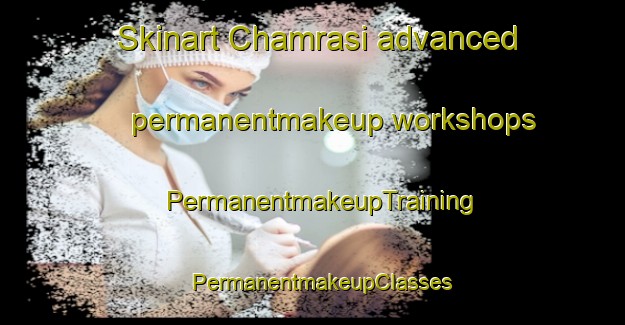 Skinart Chamrasi advanced permanentmakeup workshops | PermanentmakeupTraining | PermanentmakeupClasses | SkinartTraining-Pakistan
