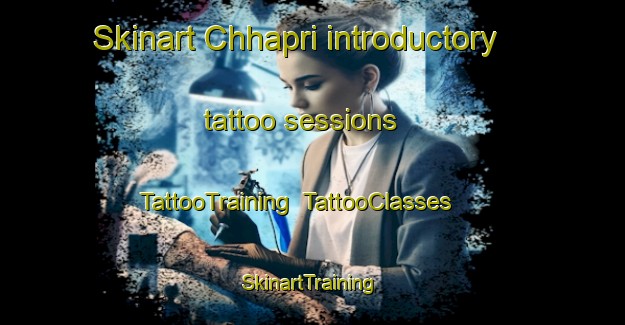 Skinart Chhapri introductory tattoo sessions | TattooTraining | TattooClasses | SkinartTraining-Pakistan