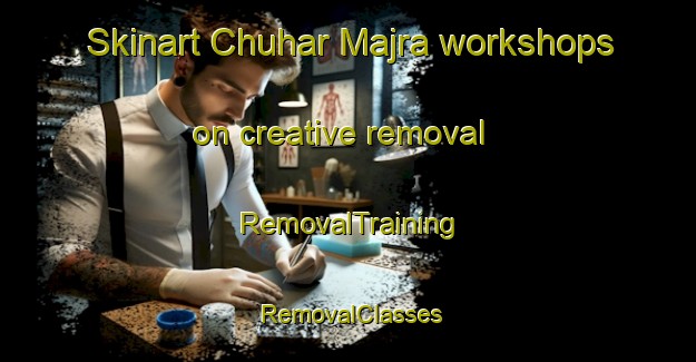 Skinart Chuhar Majra workshops on creative removal | RemovalTraining | RemovalClasses | SkinartTraining-Pakistan