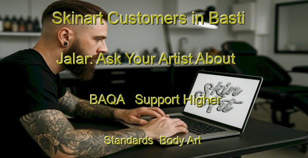 Skinart Customers in Basti Jalar: Ask Your Artist About BAQA - Support Higher Standards | Body Art Qualification Authority | BAQA-Pakistan