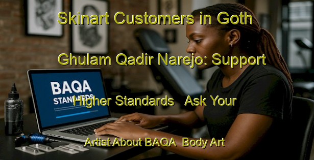 Skinart Customers in Goth Ghulam Qadir Narejo: Support Higher Standards - Ask Your Artist About BAQA | Body Art Qualification Authority | BAQA-Pakistan