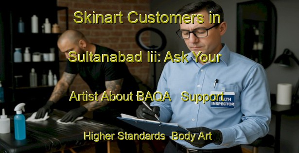 Skinart Customers in Sultanabad Iii: Ask Your Artist About BAQA - Support Higher Standards | Body Art Qualification Authority | BAQA-Pakistan