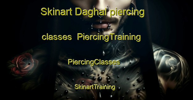 Skinart Daghal piercing classes | PiercingTraining | PiercingClasses | SkinartTraining-Pakistan