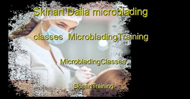 Skinart Dalia microblading classes | MicrobladingTraining | MicrobladingClasses | SkinartTraining-Pakistan