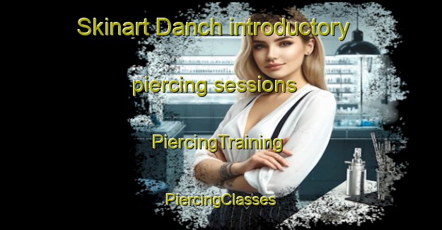 Skinart Danch introductory piercing sessions | #PiercingTraining #PiercingClasses #SkinartTraining-Pakistan