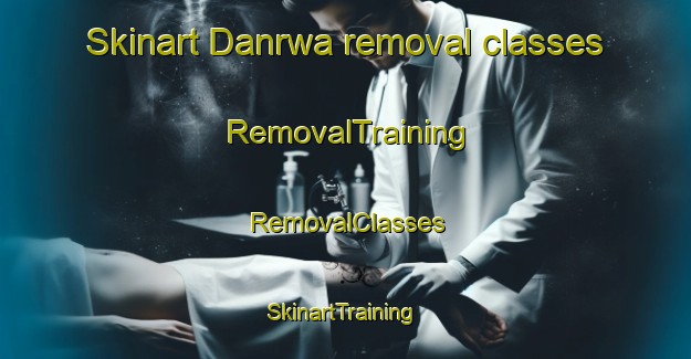 Skinart Danrwa removal classes | RemovalTraining | RemovalClasses | SkinartTraining-Pakistan