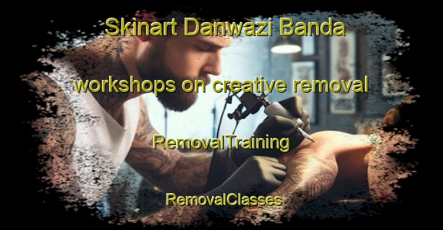 Skinart Danwazi Banda workshops on creative removal | RemovalTraining | RemovalClasses | SkinartTraining-Pakistan