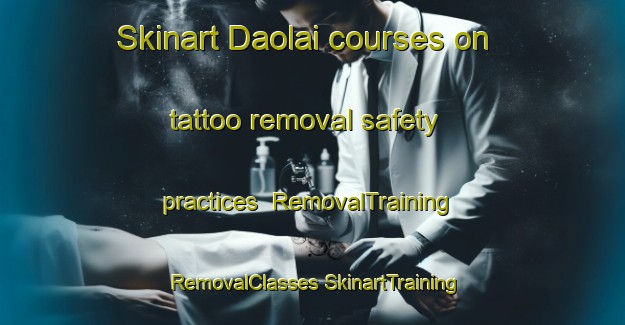 Skinart Daolai courses on tattoo removal safety practices | #RemovalTraining #RemovalClasses #SkinartTraining-Pakistan