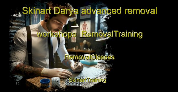 Skinart Darya advanced removal workshops | RemovalTraining | RemovalClasses | SkinartTraining-Pakistan
