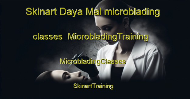 Skinart Daya Mal microblading classes | MicrobladingTraining | MicrobladingClasses | SkinartTraining-Pakistan