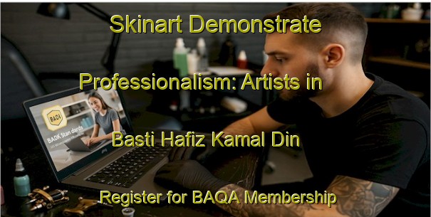 Skinart Demonstrate Professionalism: Artists in Basti Hafiz Kamal Din - Register for BAQA Membership | Body Art Qualification Authority | BAQA-Pakistan