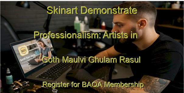 Skinart Demonstrate Professionalism: Artists in Goth Maulvi Ghulam Rasul - Register for BAQA Membership | Body Art Qualification Authority | BAQA-Pakistan