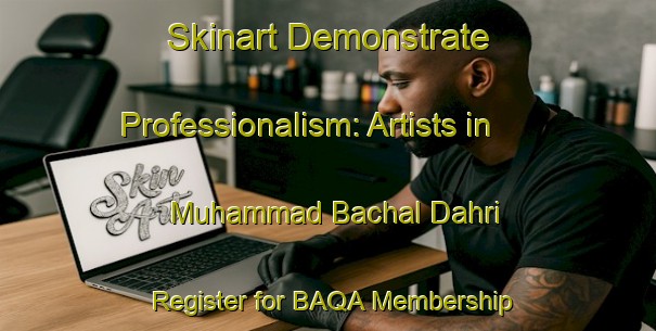 Skinart Demonstrate Professionalism: Artists in Muhammad Bachal Dahri - Register for BAQA Membership | Body Art Qualification Authority | BAQA-Pakistan