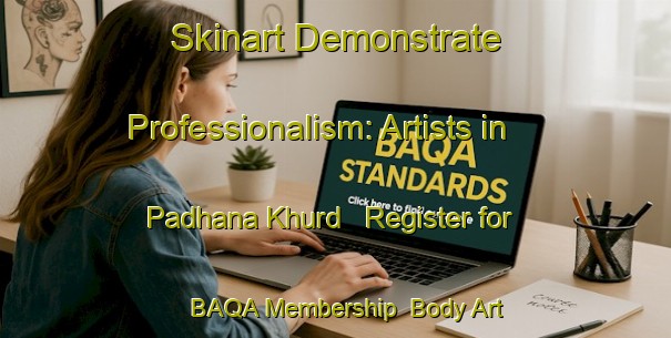 Skinart Demonstrate Professionalism: Artists in Padhana Khurd - Register for BAQA Membership | Body Art Qualification Authority | BAQA-Pakistan