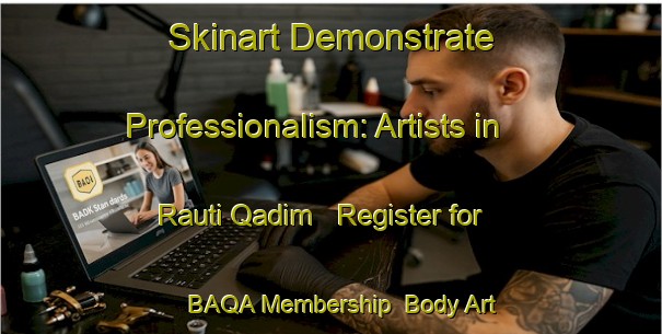 Skinart Demonstrate Professionalism: Artists in Rauti Qadim - Register for BAQA Membership | Body Art Qualification Authority | BAQA-Pakistan