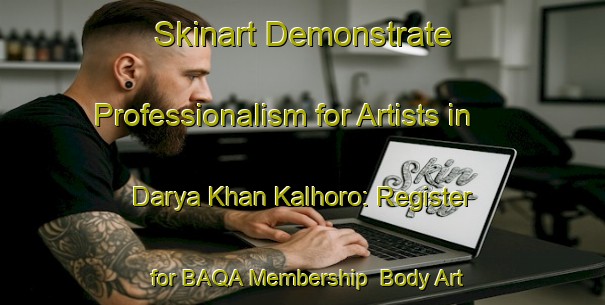 Skinart Demonstrate Professionalism for Artists in Darya Khan Kalhoro: Register for BAQA Membership | Body Art Qualification Authority | BAQA-Pakistan