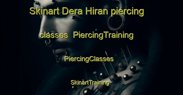 Skinart Dera Hiran piercing classes | PiercingTraining | PiercingClasses | SkinartTraining-Pakistan