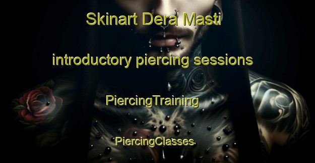 Skinart Dera Masti introductory piercing sessions | PiercingTraining | PiercingClasses | SkinartTraining-Pakistan
