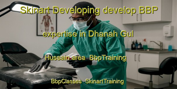 Skinart Developing develop BBP expertise in Dhanah Gul Hussain area | BbpTraining | BbpClasses | SkinartTraining-Pakistan