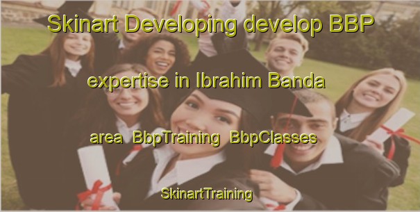 Skinart Developing develop BBP expertise in Ibrahim Banda area | BbpTraining | BbpClasses | SkinartTraining-Pakistan