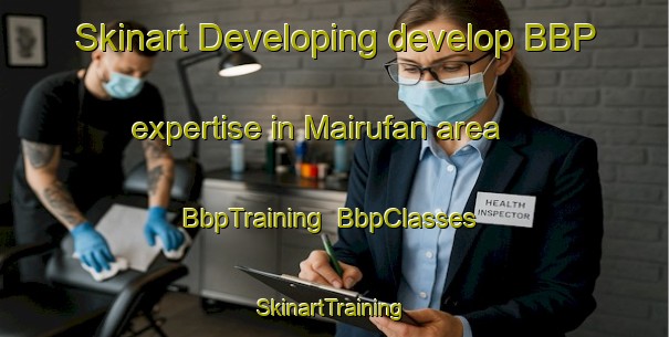 Skinart Developing develop BBP expertise in Mairufan area | BbpTraining | BbpClasses | SkinartTraining-Pakistan