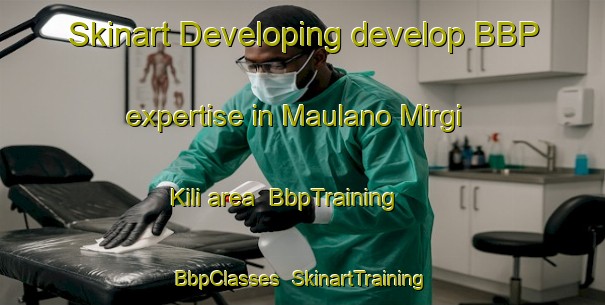Skinart Developing develop BBP expertise in Maulano Mirgi Kili area | BbpTraining | BbpClasses | SkinartTraining-Pakistan